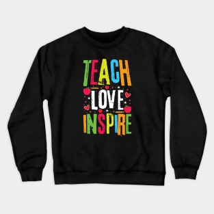 Teach, Love, Inspire Crewneck Sweatshirt